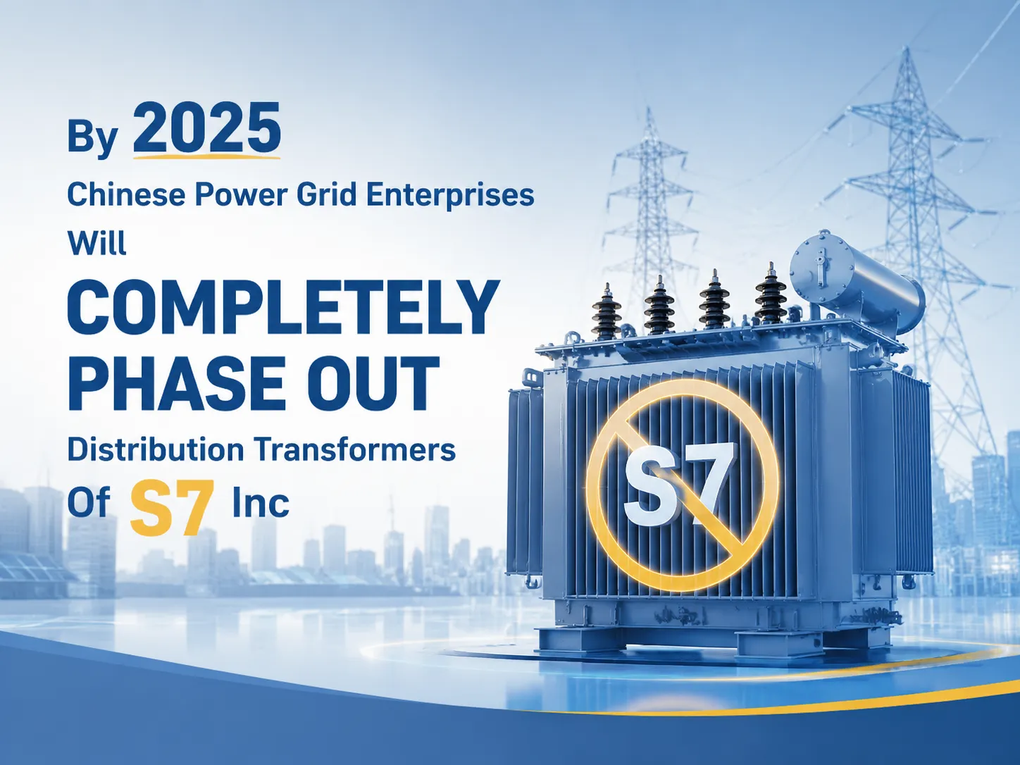 By 2025 Chinese Power Grid Enterprises Will Completely Phase Out Distribution Transformers Of S7 Inc