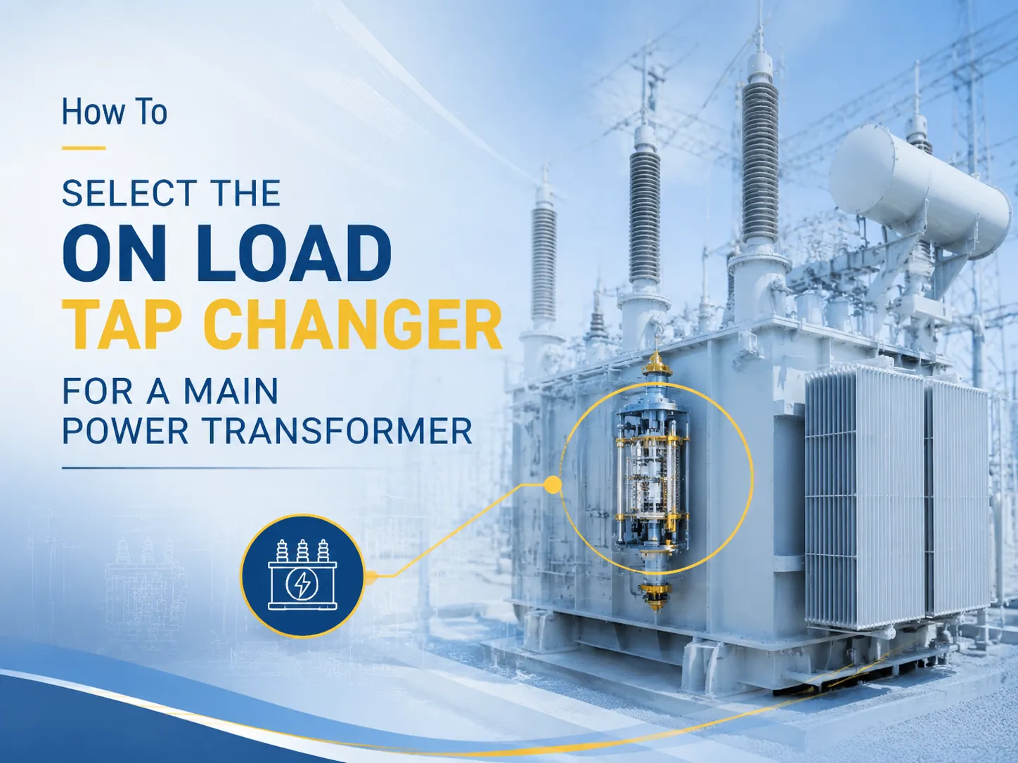 How to select the on-load tap changer for a main power transformer?